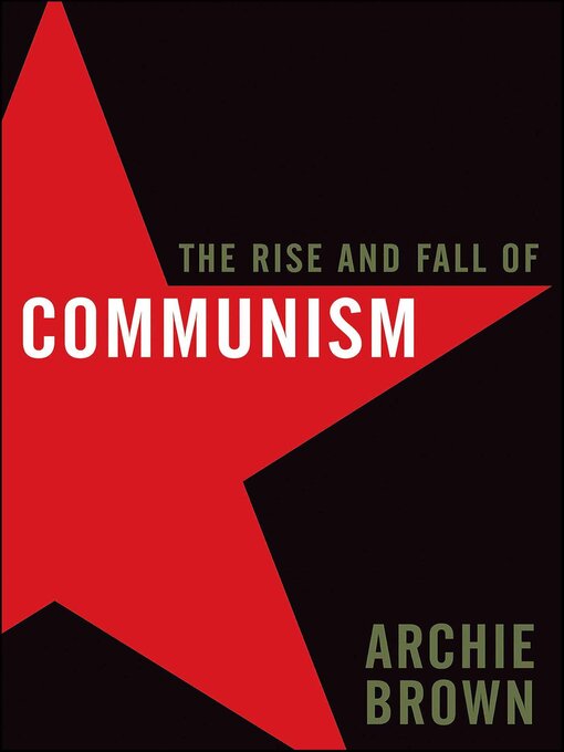 Title details for The Rise and Fall of Communism by Archie Brown - Available